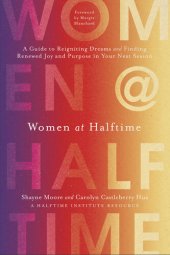 book Women at Halftime: A Guide to Reigniting Dreams and Finding Renewed Joy and Purpose in Your Next Season