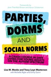 book Parties, Dorms and Social Norms: A Crash Course in Safe Living for Young Adults on the Autism Spectrum