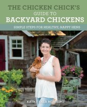 book The Chicken Chick's Guide to Backyard Chickens: Simple Steps for Healthy, Happy Hens