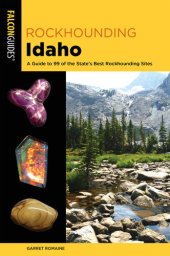 book Rockhounding Idaho: A Guide to 99 of the State's Best Rockhounding Sites