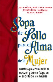 book Sopa de Pollo para el Alma de la Mujer: Relatos que conmueven el corazón y ponen fuego en el espíritu de las mujeres