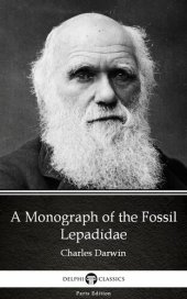 book A Monograph of the Fossil Lepadidae by Charles Darwin--Delphi Classics (Illustrated)