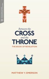 book Between the Cross and the Throne: The Book of Revelation