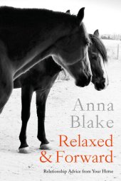 book Relaxed & Forward: Relationship Advice from Your Horse