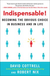 book Indispensable! Becoming the Obvious Choice in Business and in Life