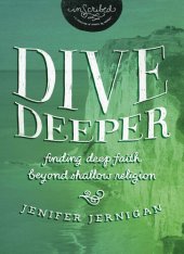 book Dive Deeper: Finding Deep Faith Beyond Shallow Religion