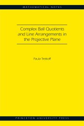 book Complex Ball Quotients and Line Arrangements in the Projective Plane (MN-51) (Mathematical Notes, 51)