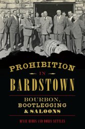 book Prohibition in Bardstown: Bourbon, Bootlegging & Saloons