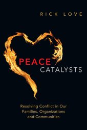 book Peace Catalysts: Resolving Conflict in Our Families, Organizations and Communities