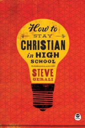 book How to Stay Christian in High School