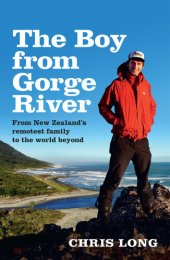 book The Boy from Gorge River: From New Zealand's remotest family to the world beyond