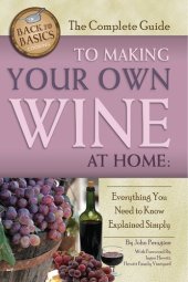 book The Complete Guide to Making Your Own Wine at Home: Everything You Need to Know Explained Simply