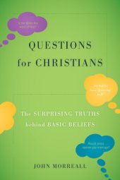 book Questions for Christians: The Surprising Truths behind Basic Beliefs