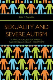 book Sexuality and Severe Autism: A Practical Guide for Parents, Caregivers and Health Educators