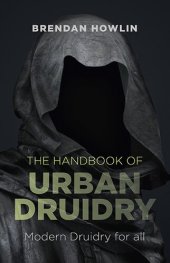 book The Handbook of Urban Druidry: Modern Druidry for All