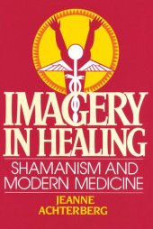 book Imagery in Healing: Shamanism and Modern Medicine