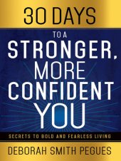 book 30 Days to a Stronger, More Confident You: Secrets to Bold and Fearless Living