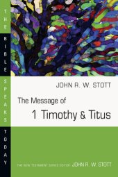 book The Message of 1 Timothy and Titus: Guard the Truth