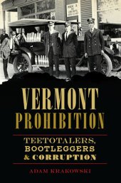 book Vermont Prohibition: Teetotalers, Bootleggers & Corruption
