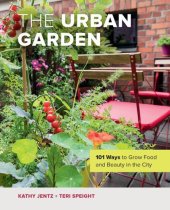 book The Urban Garden: 101 Ways to Grow Food and Beauty in the City