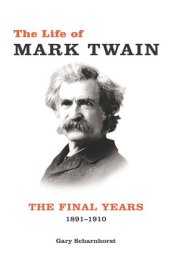 book The Life of Mark Twain: The Final Years, 1891–1910