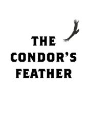 book The Condor's Feather: Travelling Wild In South America