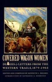 book Covered Wagon Women, Volume 11: Diaries and Letters from the Western Trails, 1879-1903