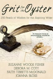 book Grit for the Oyster: 250 Pearls of Wisdom for Aspiring Writers