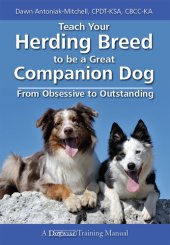 book Teach Your Herding Breed To Be a Great Companion Dog: From Obsessive To Outstanding