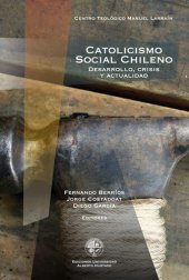 book Catolicismo social chileno: Desarrollo, crisis y actualidad