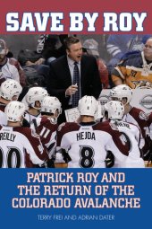 book Save by Roy: Patrick Roy and the Return of the Colorado Avalanche