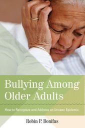 book Bullying Among Older Adults: How to Recognize and Address an Unseen Epidemic