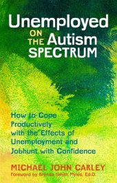 book Unemployed on the Autism Spectrum: How to Cope Productively with the Effects of Unemployment and Jobhunt with Confidence