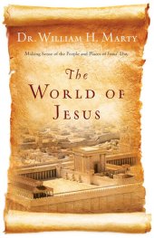 book The World of Jesus: Making Sense of the People and Places of Jesus' Day