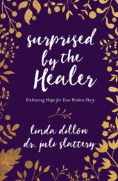 book Surprised by the Healer: Embracing Hope for Your Broken Story