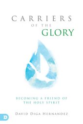 book Carriers of the Glory: Becoming a Friend of the Holy Spirit