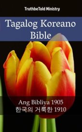 book Tagalog Koreano Bible: Ang Bibliya 1905--한국의 거룩한 1910