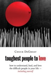 book Toughest People to Love: How to Understand, Lead, and Love the Difficult People in Your Life — Including Yourself