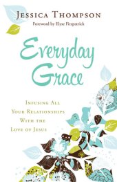 book Everyday Grace: Infusing All Your Relationships with the Love of Jesus