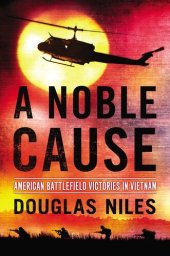 book A Noble Cause: American Battlefield Victories In Vietnam