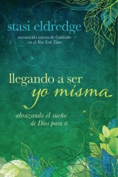 book Llegando a Ser Yo Misma: Abrazando el Sueño de Dios para ti