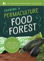 book Growing a Permaculture Food Forest: How to Create a Garden Ecosystem You Only Plant Once But Can Harvest for Years