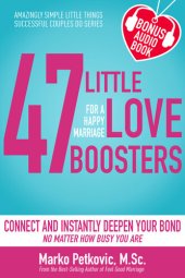 book 47 Little Love Boosters for a Happy Marriage: Connect and Instantly Deepen Your Bond No Matter How Busy You Are