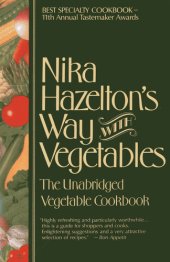 book Nika Hazelton's Way with Vegetables: The Unabridged Vegetable Cookbook