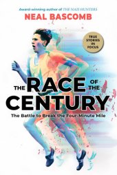 book The Race of the Century: The Battle to Break the Four-Minute Mile