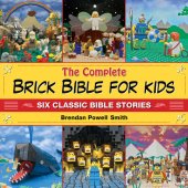 book The Complete Brick Bible for Kids: Six Classic Bible Stories