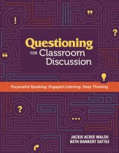 book Questioning for Classroom Discussion: Purposeful Speaking, Engaged Listening, Deep Thinking