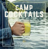 book Camp Cocktails: Easy, Fun, and Delicious Drinks for the Great Outdoors