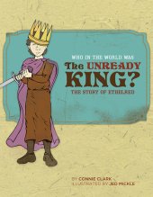 book Who in the World Was the Unready King?: The Story of Ethelred (Who in the World)