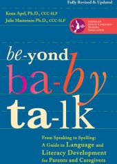 book Beyond Baby Talk: From Speaking to Spelling: A Guide to Language and Literacy Development for Parents and Caregivers